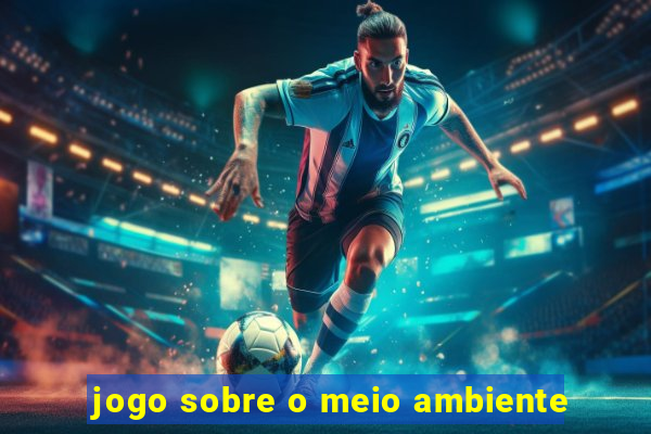 jogo sobre o meio ambiente